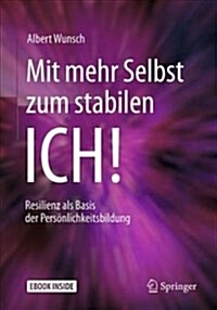 Mit Mehr Selbst Zum Stabilen Ich!: Resilienz ALS Basis Der Pers?lichkeitsbildung (Paperback, 2, 2., Aktualisier)