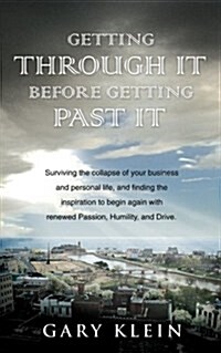 Getting Through It Before Getting Past It (Paperback)