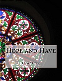 Hope and Have (Paperback)