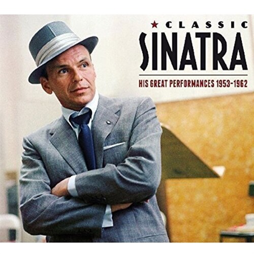 [수입] Frank Sinatra - Classic Sinatra: His Great Performances 1953-1962 [3CD][디지팩][디지털 리마스터링]
