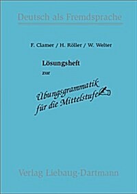 Übungsgrammatik für die Mittelstufe. Lösungsheft: Deutsch als Fremdsprache (Perfect Paperback)