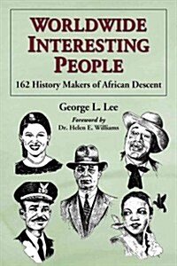 Worldwide Interesting People: 162 History Makers of African Descent (Paperback)