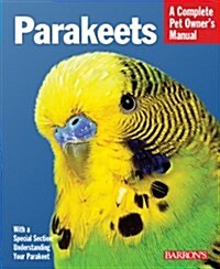Parakeets: Everything about Selection, Care, Nutrition, Behavior, and Training (Paperback)