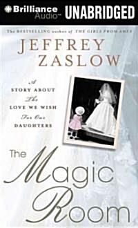 The Magic Room: A Story about the Love We Wish for Our Daughters (MP3 CD, Library)