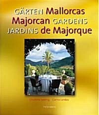 Gardens of Mallorca/Garten Auf Mallorca/Jardines De Mallorca (Hardcover)
