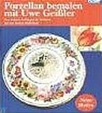 [중고] Porzellan bemalen mit Uwe Geißler. Von seinen Anfangen in Meissen bis zur freien Malschule. (Hardcover)