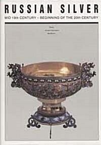 Russian Silver: Mid 19th Century - Beginning of the 20th Century (Hardcover)