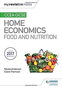 My Revision Notes: CCEA GCSE Home Economics: Food and Nutrition (Paperback)