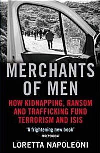 Merchants of Men : How Kidnapping, Ransom and Trafficking Fund Terrorism and ISIS (Paperback, Main)