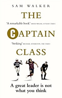 The Captain Class : The Hidden Force Behind the World’s Greatest Teams (Paperback)