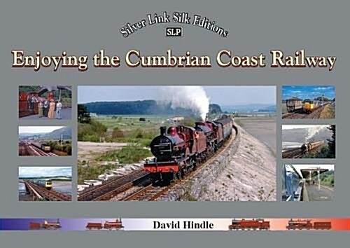 Enjoying the Cumbrian Coast Railway (Silver Link Silk Editions) (Paperback)