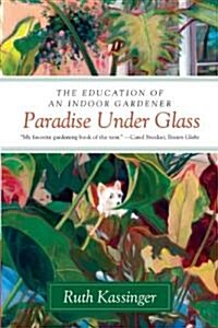 Paradise Under Glass (Paperback)
