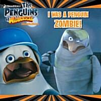 I Was a Penguin Zombie! (Paperback, Original)