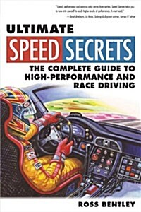 Ultimate Speed Secrets: The Complete Guide to High-Performance and Race Driving (Paperback)