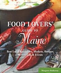 Food Lovers Guide To(r) Maine: Best Local Specialties, Markets, Recipes, Restaurants & Events (Paperback)