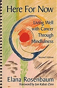 Here For Now: Living Well With Cancer Through Mindfulness (Paperback, 2)