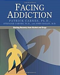 Facing Addiction: Starting Recovery from Alcohol and Drugs (Paperback)