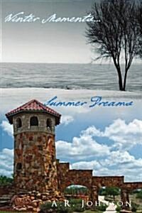 Winter Moments...Summer Dreams (Paperback)