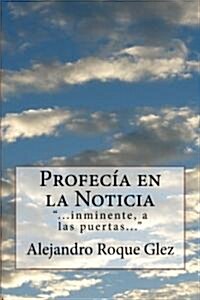 Profecfa en la Noticia / Prophecy in the News (Paperback)