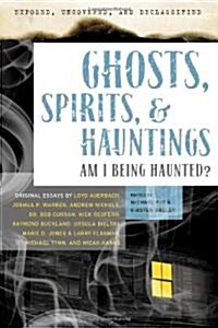 Ghosts, Spirits, & Hauntings: Am I Being Haunted? (Paperback)