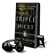 The Triple Agent: The Al-Qaeda Mole Who Infiltrated the CIA [With Earbuds] (Pre-Recorded Audio Player)