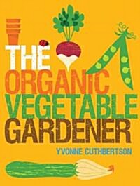 The Organic Vegetable Gardener (Paperback)
