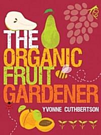 The Organic Fruit Gardener (Paperback)