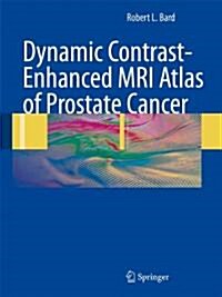Dynamic Contrast-Enhanced MRI Atlas of Prostate Cancer (Paperback)