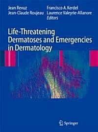 Life-Threatening Dermatoses and Emergencies in Dermatology (Paperback, 2009)