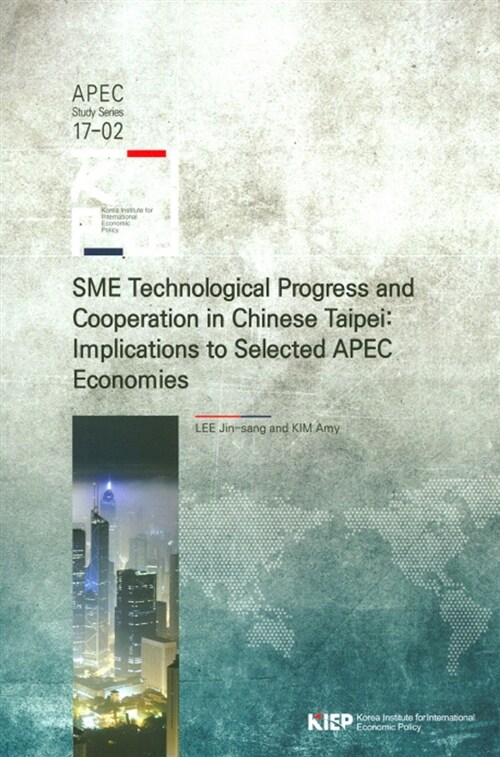 SME Technological Progress and Cooperation in Chinese Taipei : Implications to Selected APEC Economie