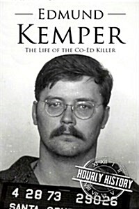 Edmund Kemper: The Life of the Co-Ed Killer (Paperback)