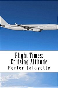 Flight Times: Cruising Altitude (Paperback)