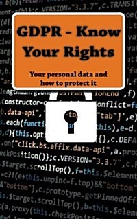 Gdpr - Know Your Rights: Your Personal Data and How to Protect It (Paperback)