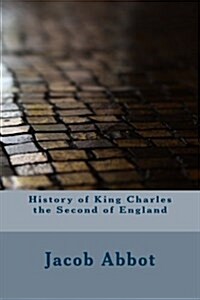 History of King Charles the Second of England (Paperback)