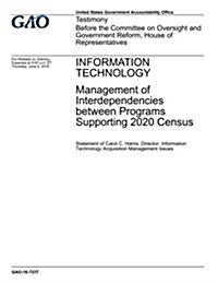 Information Technology: Management of Interdependencies Between Programs Supporting 2020 Census (Paperback)