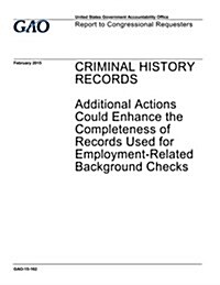 Criminal History Records: Additional Actions Could Enhance the Completeness of Records Used for Employment-Related Background Checks (Paperback)