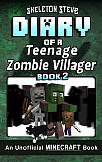 Diary of a Teenage Minecraft Zombie Villager - Book 2: Unofficial Minecraft Books for Kids, Teens, & Nerds - Adventure Fan Fiction Diary Series (Paperback)
