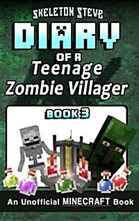Diary of a Teenage Minecraft Zombie Villager - Book 3: Unofficial Minecraft Books for Kids, Teens, & Nerds - Adventure Fan Fiction Diary Series (Paperback)