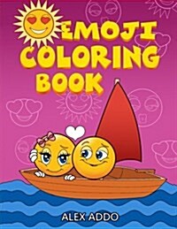 Emoji Coloring Book: : Funny Stuff, Cute Faces and Inspirational Quotes: Awesome Designs for Boys, Girls, Teens & Adults (Paperback)