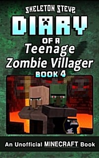 Diary of a Teenage Minecraft Zombie Villager - Book 4: Unofficial Minecraft Books for Kids, Teens, & Nerds - Adventure Fan Fiction Diary Series (Paperback)