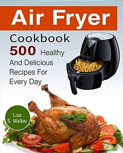 Air Fryer Cookbook: 500 Healthy and Delicious Recipes for Every Day (Paperback)