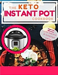 Keto Instant Pot Cookbook: Keto Instant Pot Cookbook, Keto Meal Plan Cookbook (Paperback)