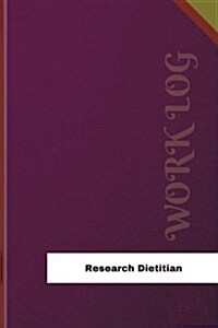 Research Dietitian Work Log: Work Journal, Work Diary, Log - 126 Pages, 6 X 9 Inches (Paperback)