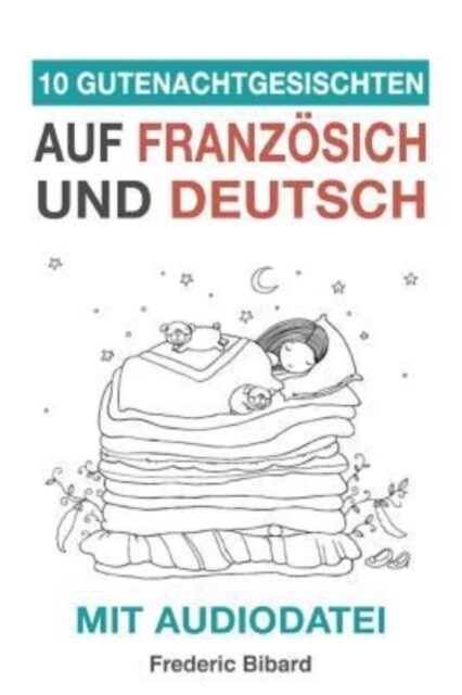 10 Gutenachtgeschichten auf Franz?isch und Deutsch mit Audiodatei: Franz?isch f? Kinder - Lerne Franz?isch mit deutschem Paralleltext (Paperback)