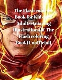 The Flash Coloring Book for Kids and Adults: Amazing Illustrations of the Flash Coloring Book(unofficial) (Paperback)