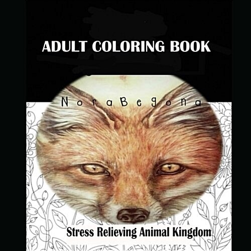 Adult Coloring Book: Stress Relieving Animal Kingdom (Paperback)