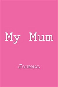 My Mum: Journal (Paperback)