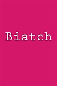 Biatch: Notebook (Paperback)