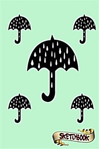 Sketchbook: Umbrella Shade, Rain Design, Cute Raining Journal, Drawing Sketch Pad and Blank Notebook Gift for School Kids, Boys an (Paperback)
