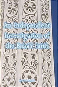 An Independent Investigation of the Bahai Faith (Paperback)